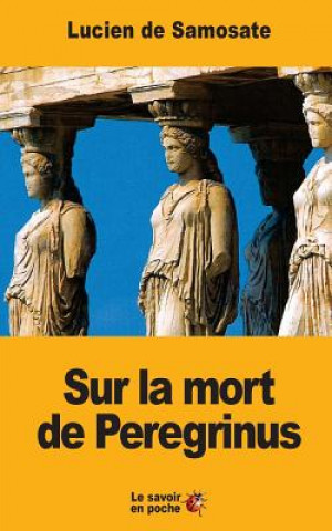 Buch Sur la mort de Peregrinus Lucien De Samosate