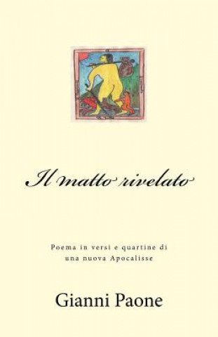 Kniha Il matto rivelato: Poema in versi e quartine dall?Apocalisse Gianni Paone