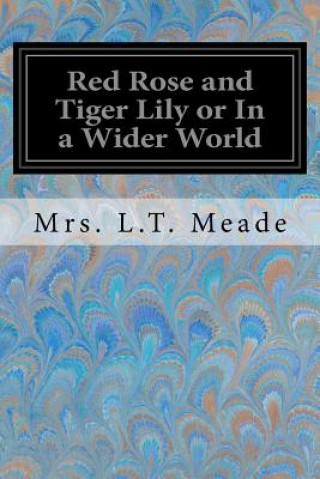 Книга Red Rose and Tiger Lily or In a Wider World Mrs L T Meade