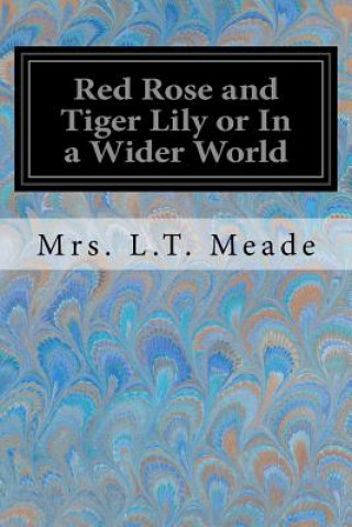 Libro Red Rose and Tiger Lily or In a Wider World Mrs L T Meade