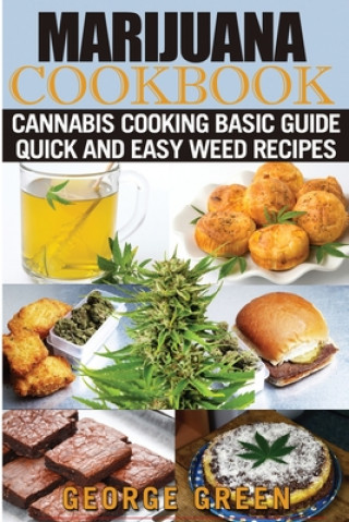 Knjiga Cooking with Marijuana: Quick and Easy Cannabis Recipes George Green