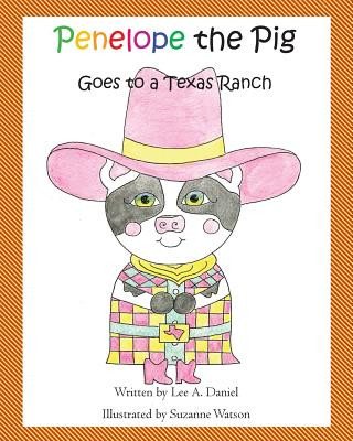 Kniha Penelope the Pig Goes to a Texas Ranch Lee a Daniel