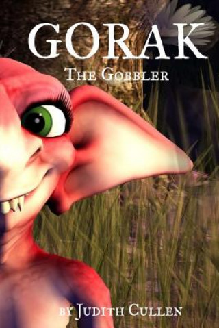Knjiga Gorak the Gobbler Judith Cullen