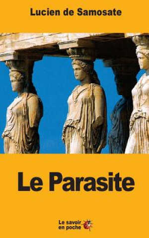 Carte Le Parasite: ou que le métier de parasite est un art Lucien De Samosate