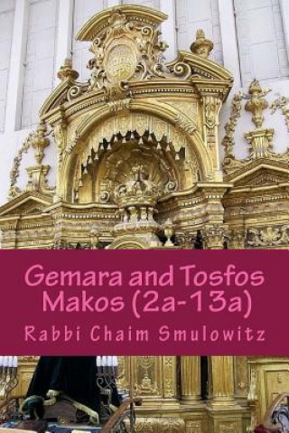 Könyv Gemara and Tosfos Makos: First and Second Perek (2a-13a) Rabbi Chaim Smulowitz