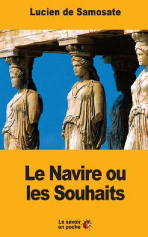 Könyv Le Navire ou les Souhaits Lucien De Samosate