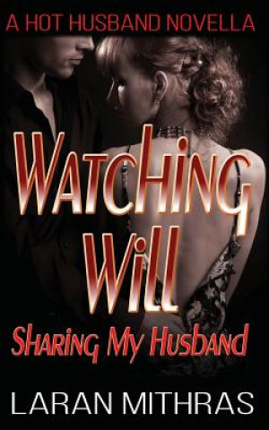 Book Watching Will: Sharing My Husband Laran Mithras