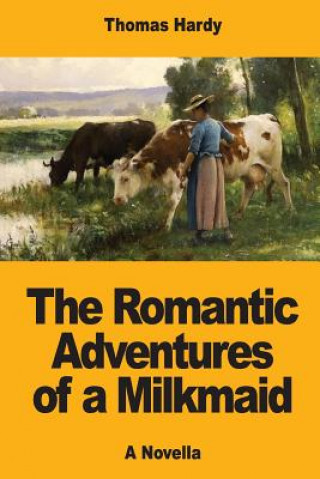 Kniha The Romantic Adventures of a Milkmaid Thomas Hardy