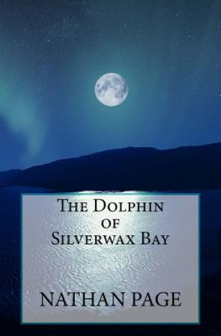 Kniha The Dolphin of Silverwax Bay Nathan Page