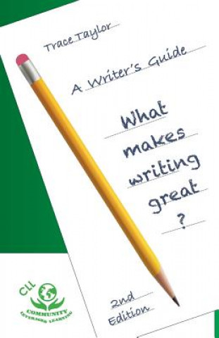 Buch CLL Writers Guide: 2nd Edition: What makes writing great?: What makes writing great? Trace Taylor