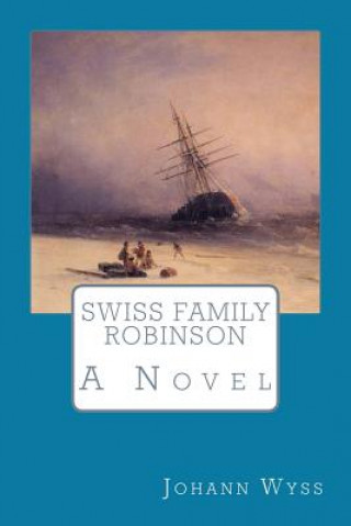 Könyv Swiss Family Robinson Johann David Wyss