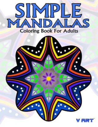 Kniha Simple Mandalas Coloring Book For Adults: Easy Mandala Patterns for Beginner or Kid V Art