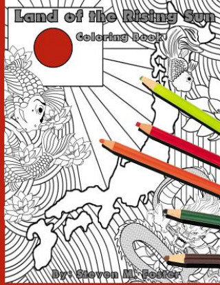 Carte Land of the Rising Sun: Coloring Book Steven M Foster