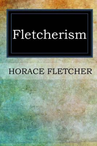 Libro Fletcherism Horace Fletcher