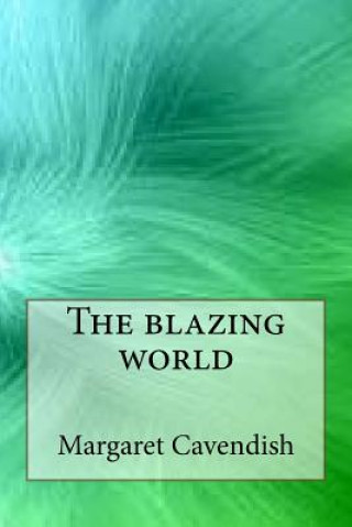 Książka The blazing world Margaret Cavendish