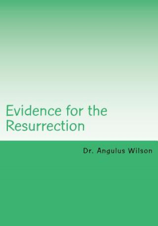 Libro Evidence for the Resurrection: Easter Sunday Sermon @ New Beginnings Church Dr Angulus D Wilson Phd