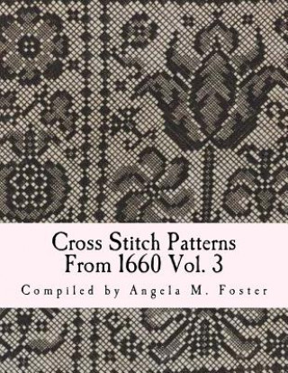 Книга Cross Stitch Patterns From 1660 Vol. 3 Angela M Foster