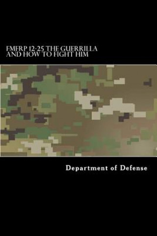 Könyv FMFRP 12-25 The Guerrilla and How to Fight Him Department of Defense