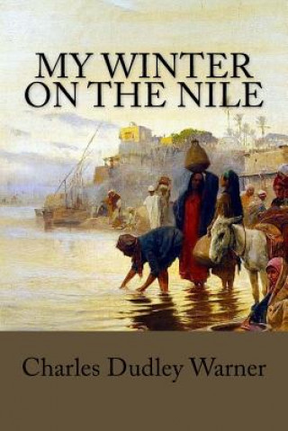 Carte My Winter on the Nile Charles Dudley Warner