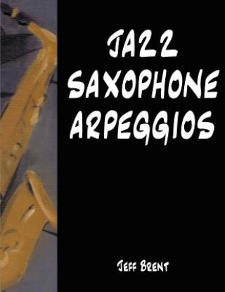 Книга Jazz Saxophone Arpeggios Jeff Brent