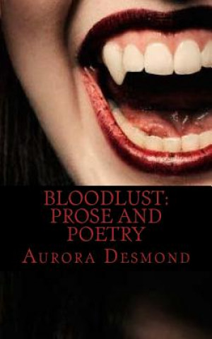 Książka Bloodlust: Prose and Poetry Aurora Desmond