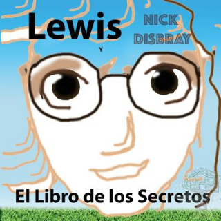 Könyv Lewis y el Libro de los Lecretos: Libro de Ni?os Nick Disbray