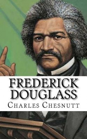 Kniha Frederick Douglass Charles Chesnutt