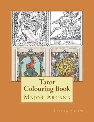 Knjiga Tarot Colouring Book: Major Arcana Deck Alicia Shaw