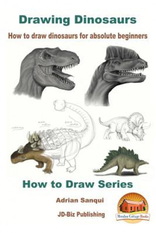 Книга Drawing Dinosaurs - How to draw dinosaurs for absolute beginners Adrian Sanqui