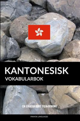 Kniha Kantonesisk Vokabularbok: En Emnebasert Tiln?rming Pinhok Languages