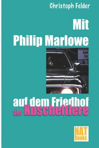 Livre Mit Philip Marlowe auf dem Friedhof der Kuscheltiere Christoph Felder