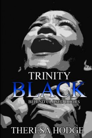 Libro Trinity Black: Behind Closed Doors Theresa Hodge