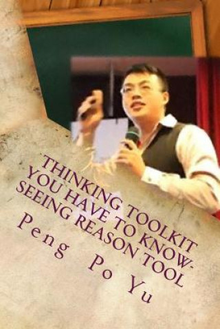 Książka Thinking Toolkit You Have to Know- Seeing Reason Tool: Seeing Reason Tool Peng Po Yu