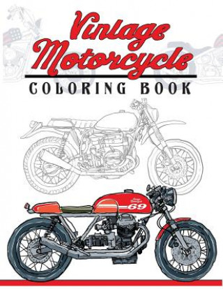 Книга Vintage Motorcycle Coloring Book: Motorcycles Design to Color and Quote for Biker Coloring Mindfulness Coloring Artist