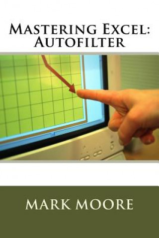Könyv Mastering Excel: Autofilter Mark Moore