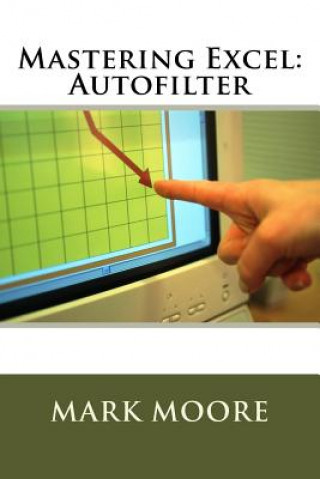 Book Mastering Excel: Autofilter Mark Moore