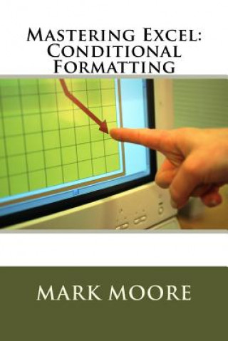 Kniha Mastering Excel: Conditional Formatting Mark Moore