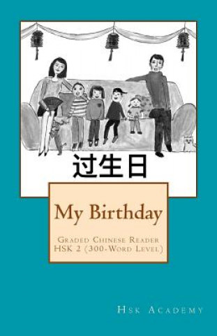 Kniha My Birthday: Graded Chinese Reader: HSK 2 (300-Word Level) - Black & White edition Hsk Academy