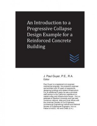 Kniha An Introduction to a Progressive Collapse Design Example for a Reinforced Concrete Building J Paul Guyer