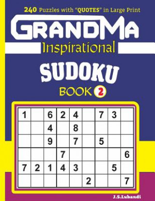 Kniha Grandma Inspirational Sudoku Book: 240 Puzzles and Inspirational Quotes to Boost Your Memory, Reason, Mind and Mood. J S Lubandi