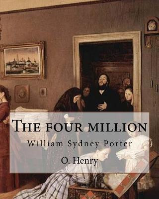 Carte The four million. By: O. Henry ( collection of short stories ): William Sydney Porter (September 11, 1862 - June 5, 1910), known by his pen O. Henry