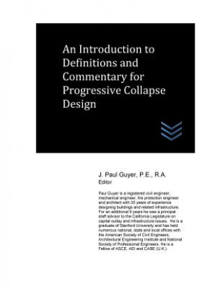 Kniha An Introduction to Definitions and Commentary for Progressive Collapse Design J Paul Guyer