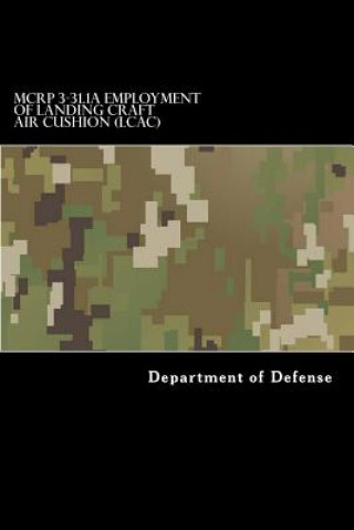 Book MCRP 3-31.1A Employment of Landing Craft Air Cushion (LCAC) Department of Defense