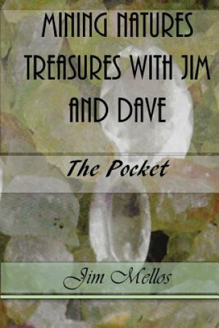 Kniha Mining Natures Treasures with Jim and Dave: The Pocket Jim Mellos