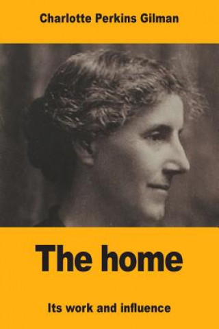 Könyv The home: Its work and influence Charlotte Perkins Gilman
