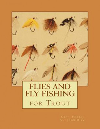 Carte Flies and Fly Fishing for Trout Capt Harris St John Dick