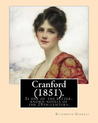 Kniha Cranford (1851). NOVEL By: Elizabeth Gaskell: Cranford is one of the better-known novels of the 19th-century English writer Elizabeth Gaskell. Elizabeth Gaskell