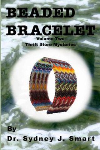 Könyv Beaded Bracelet: Volume Two Thrift Store Mysteries Sydney Joyce Smart