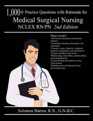 Carte 1,000+ Practice Questions with Rationale for Medical Surgical Nursing NCLEX RN/PN Solomon Barroa R N