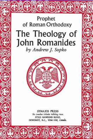 Kniha Prophet of Roman Orthodoxy, The Theology of John Romanides Andrew Sopko